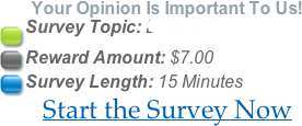 7 survey1 $7 FREE for a short 15 minute survey {thats equivalent to $28 an hour}!